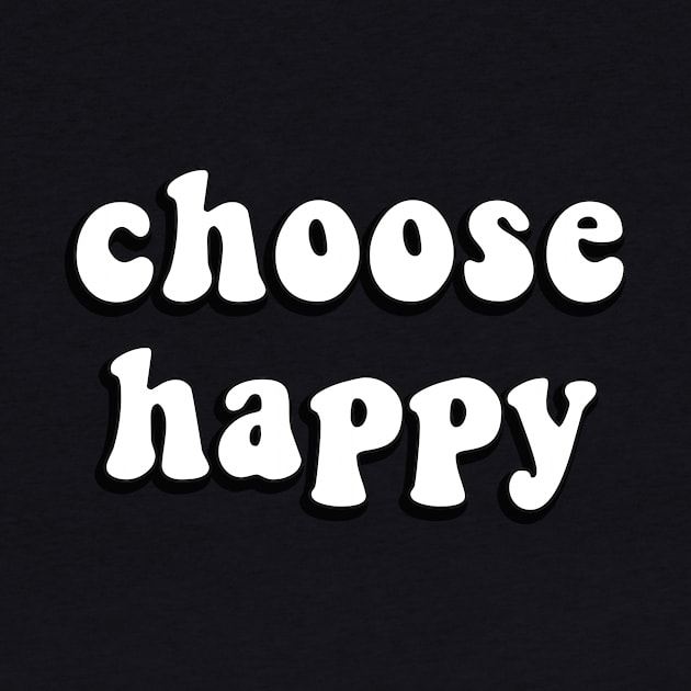 Choose Happy - Inspiring Quote for Joy and Inspiration by mangobanana